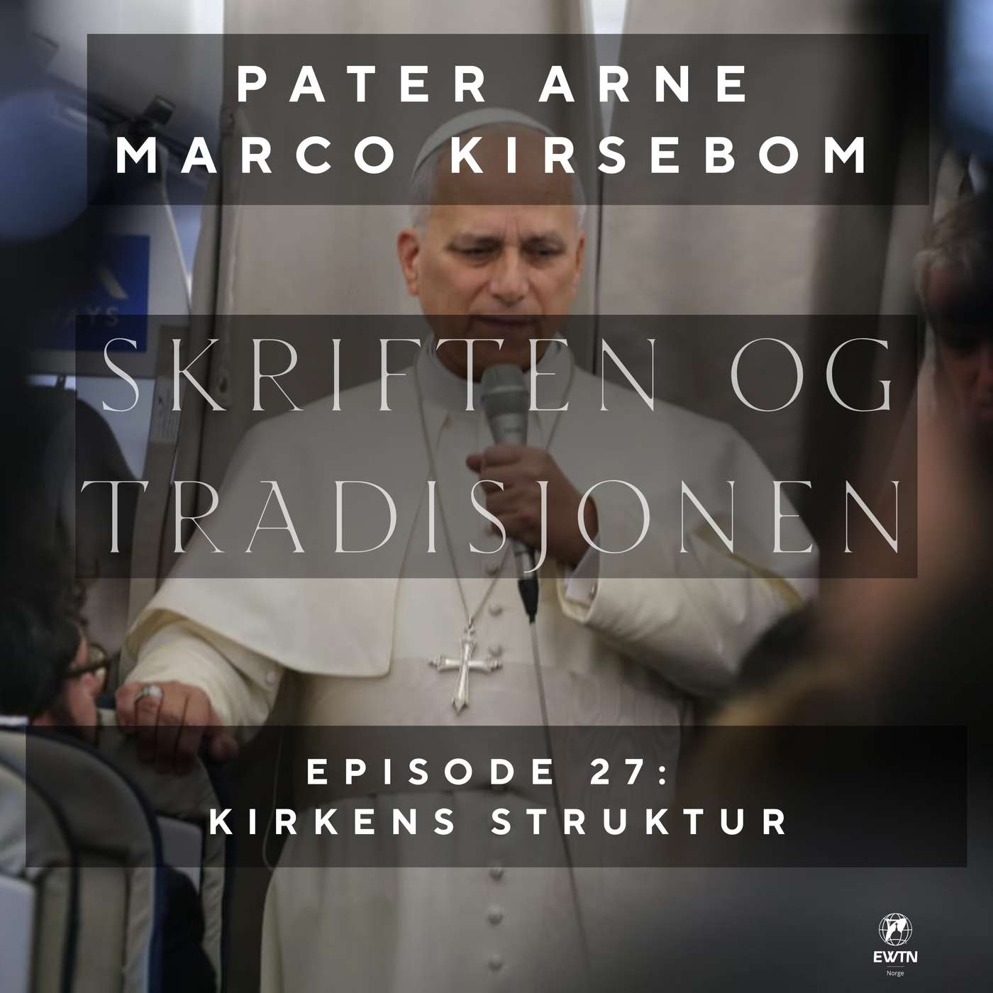 Skriften og Tradisjonen: Episode 27 | Kirkens struktur