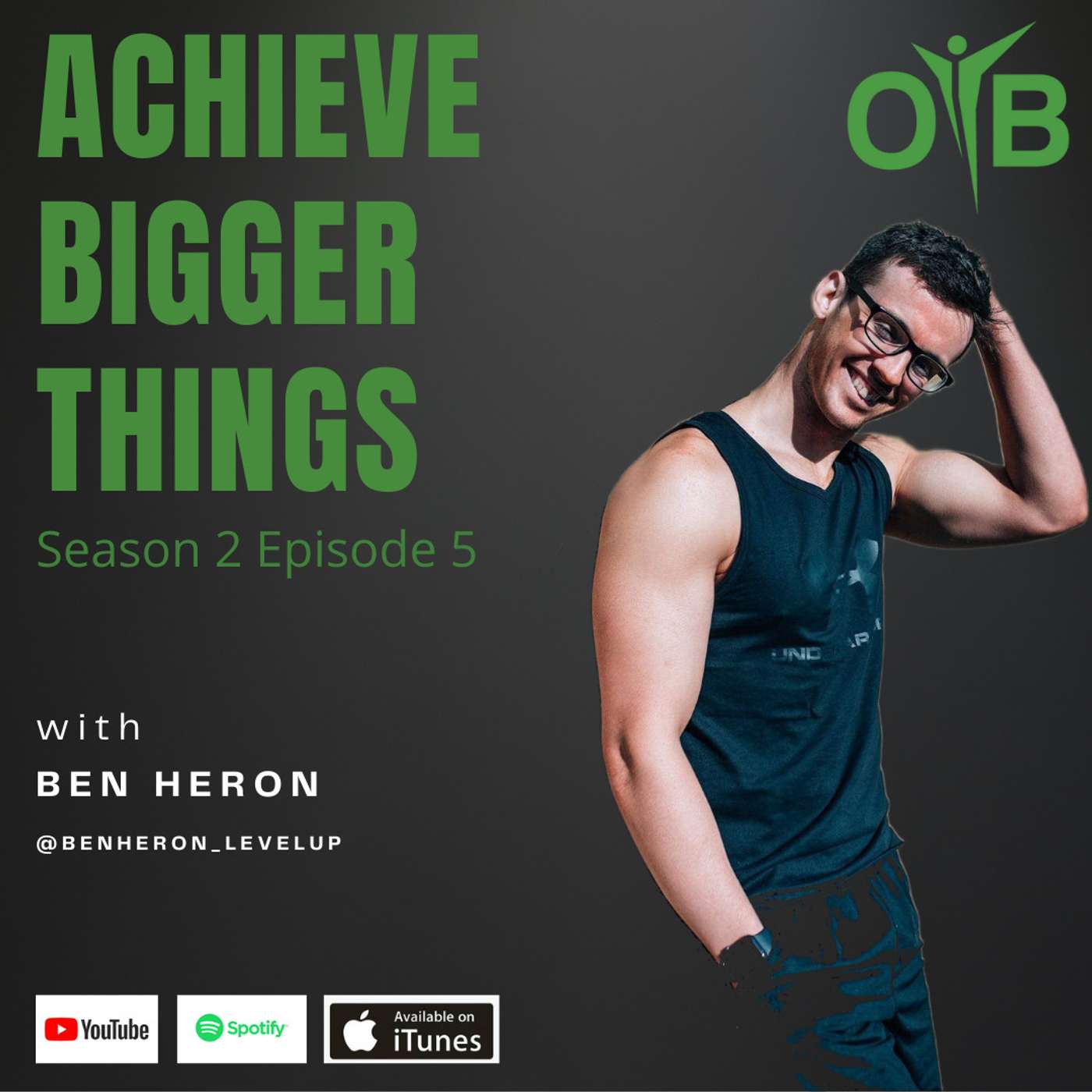 Ben Heron- Achieve Bigger Things For Yourself