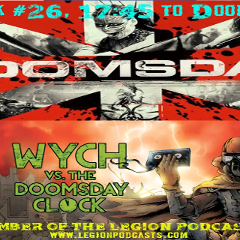 Wych Vs. The Doomsday Clock: Week #26, 17:45 to Doomsday – Eff-Yew Wall