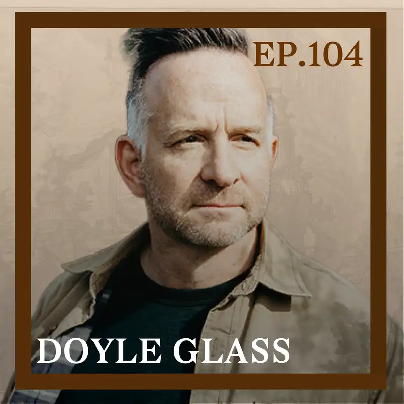 104 - Heroic Struggles in Vietnam, w/ Doyle Glass