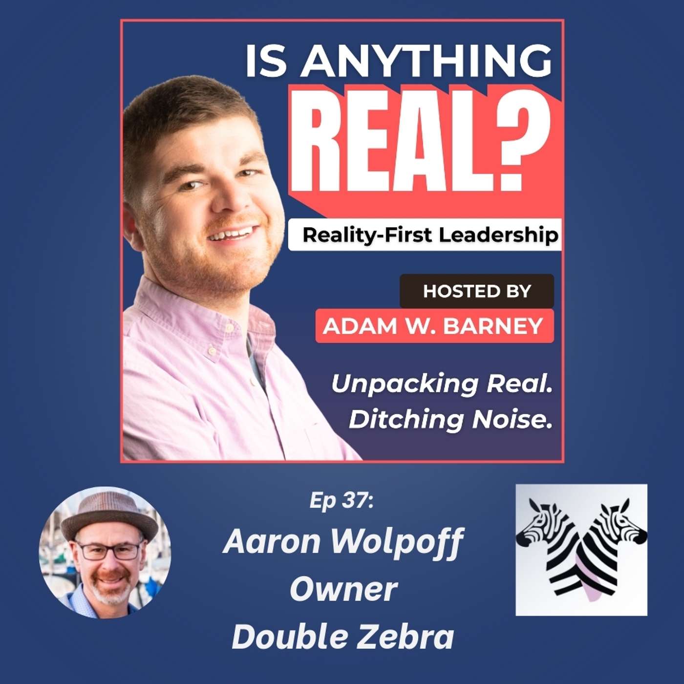 Say Something True: Authentic Growth & Rev-Share Plays | Ep. 37 w/ Aaron Wolpoff (Double Zebra)