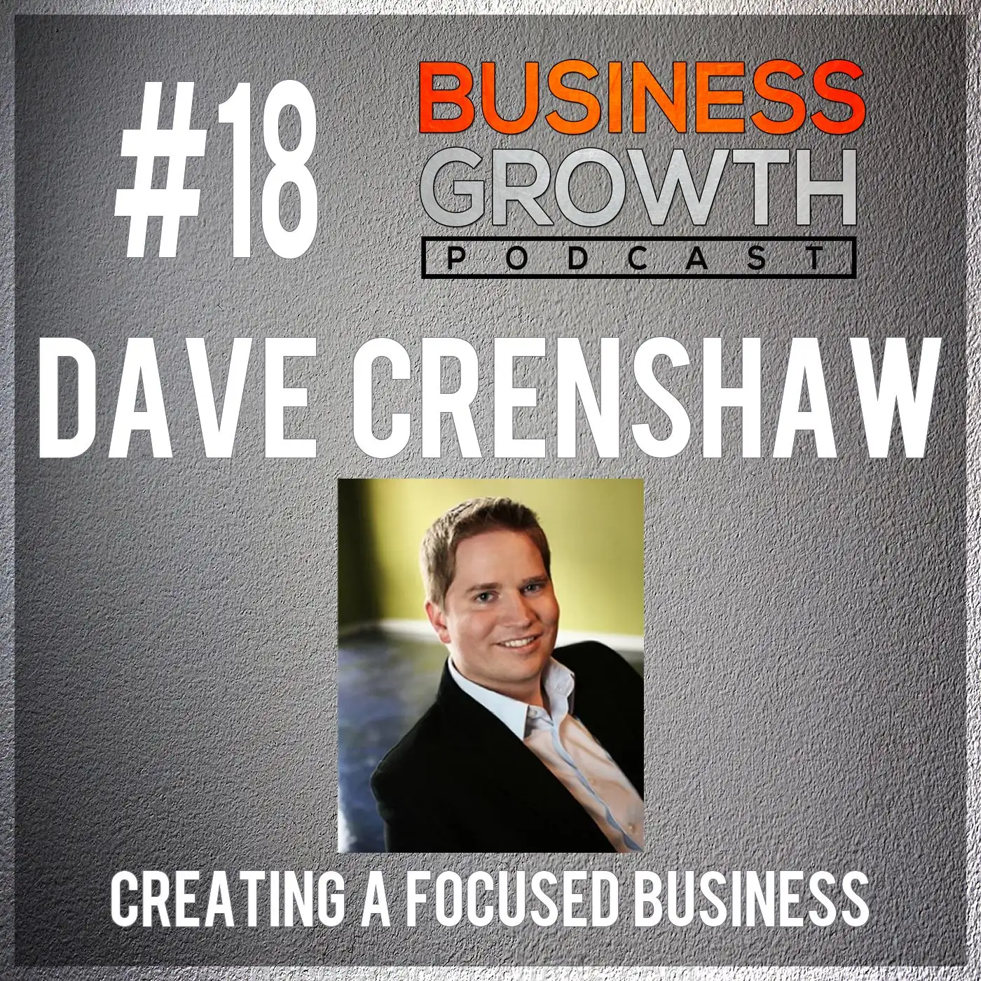 Dave Crenshaw - Creating a Focused Business episode artwork