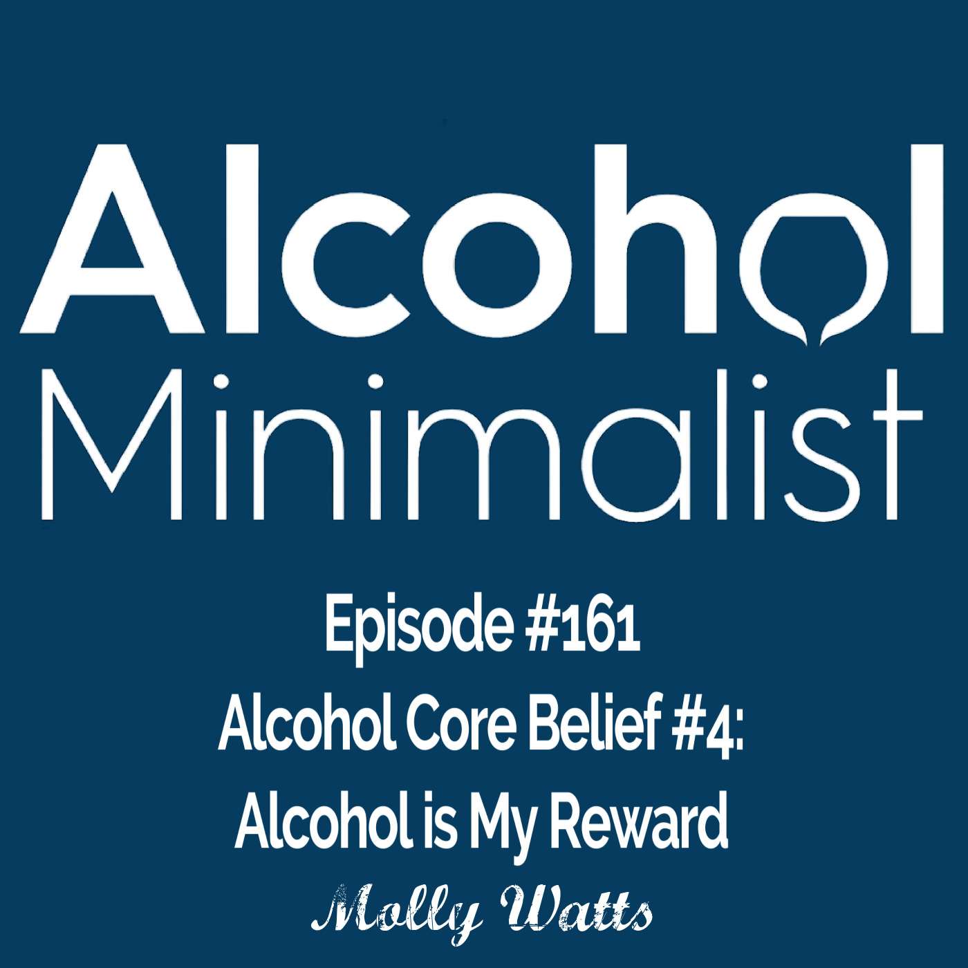 Alcohol Core Belief #4: Alcohol Is My Reward episode artwork
