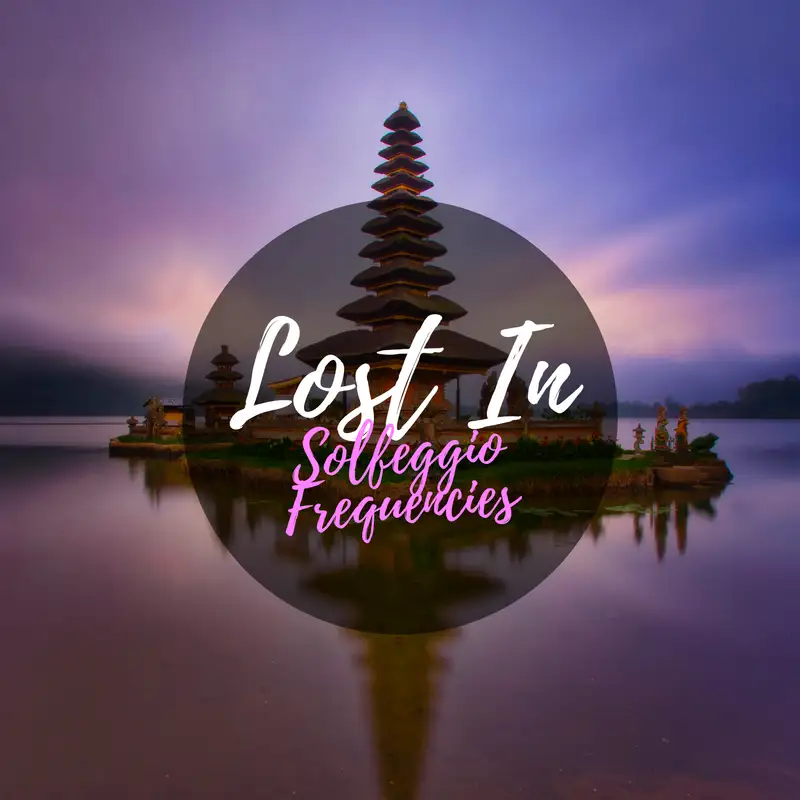 Lost In - Solfeggio Frequencies