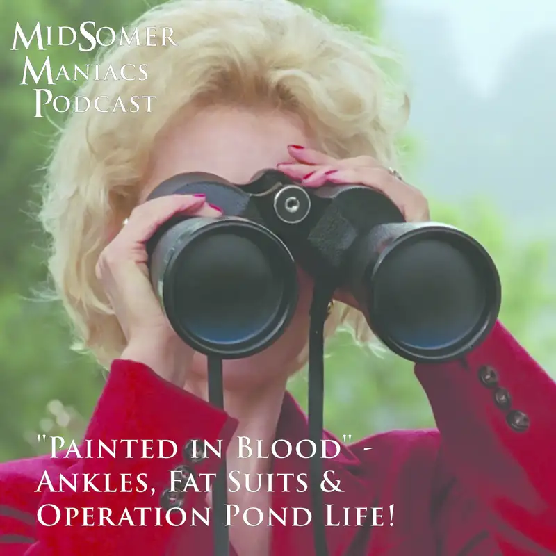 Episode 26 - "Painted in Blood" - Ankles, Fat Suits & Operation Pond Life!
