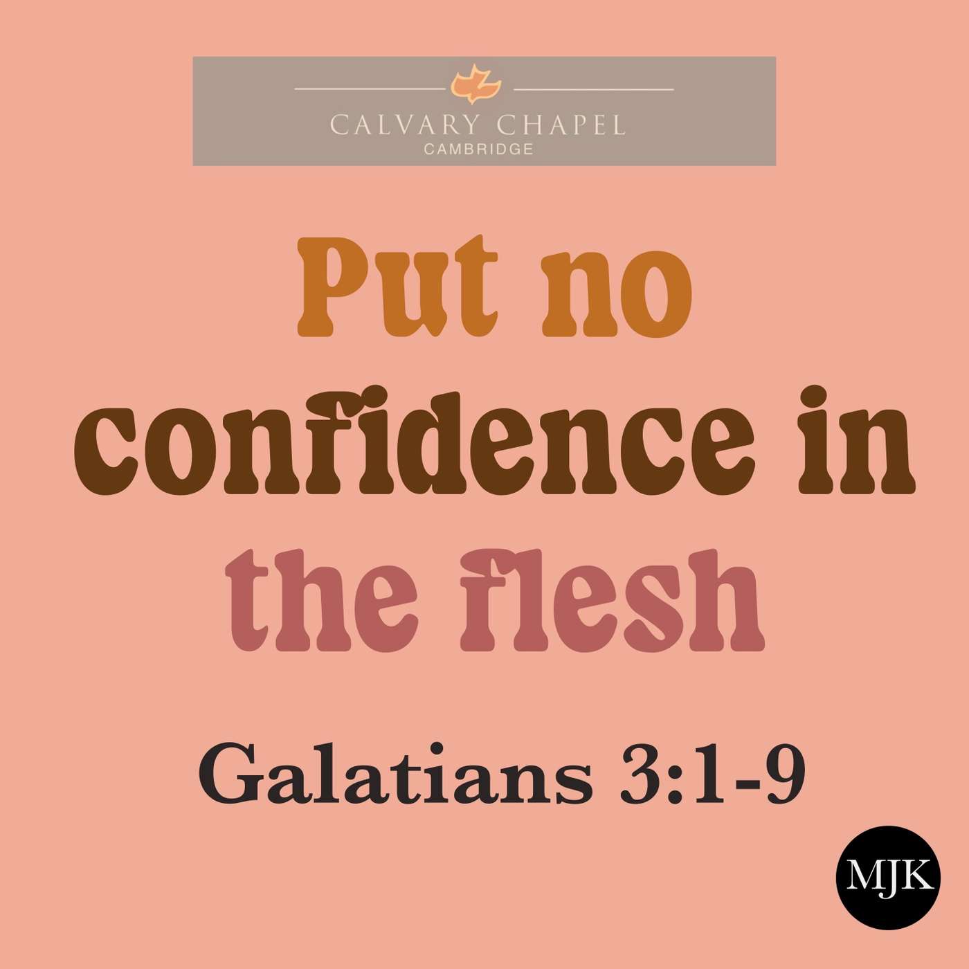 Put no confidence in the flesh