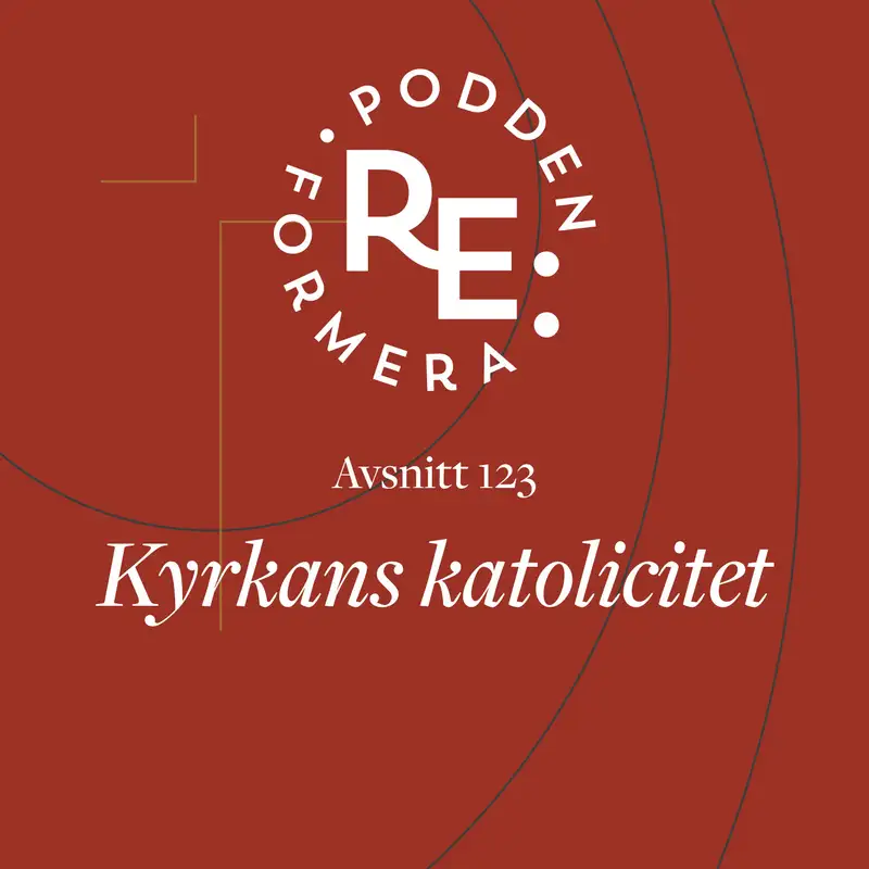 Avsnitt 123 - Kyrkans katolicitet 