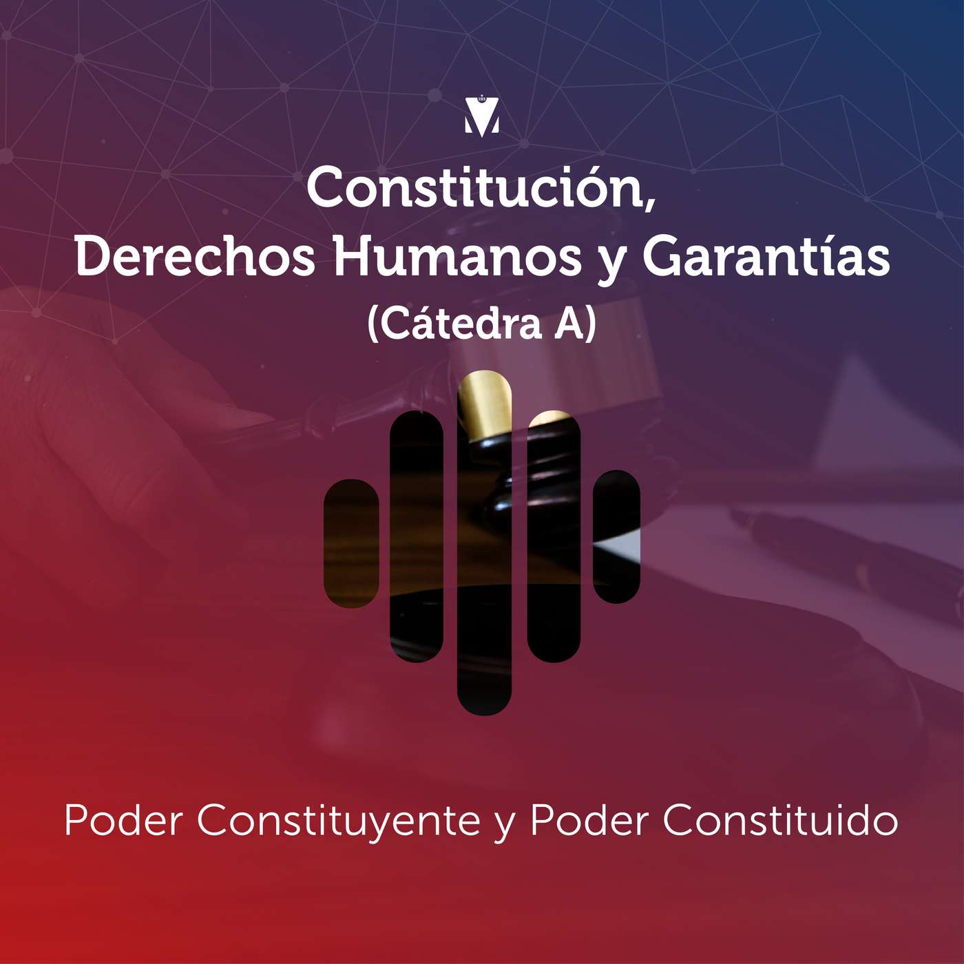 15 - CONSTITUCIÓN, DERECHOS HUMANOS Y GARANTÍAS (CÁTEDRA A): Poder Constituyente y Poder Constituido episode artwork