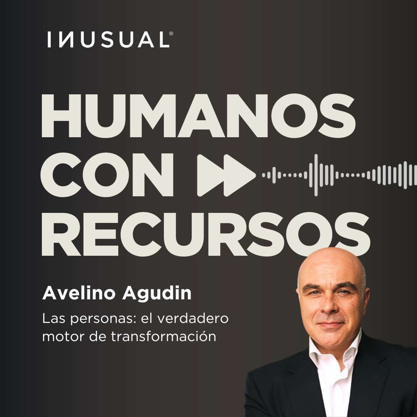 Las personas: el verdadero motor de transformación, con Avelino Agudin