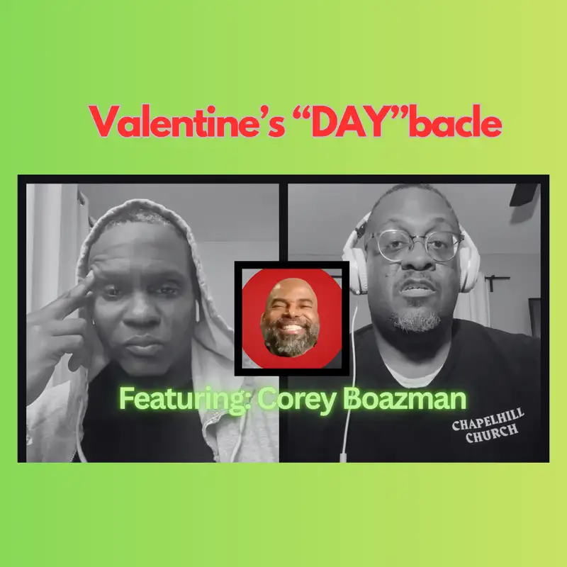 Valentine's "Day"bacle (feat. Corey Boazman)- Season 4. EP. 2