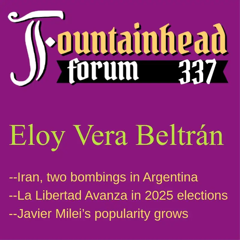 FF-337: Eloy Vera Beltrán on Javier Milei's appeal and La Libertad Avanaza in the 2025 elections