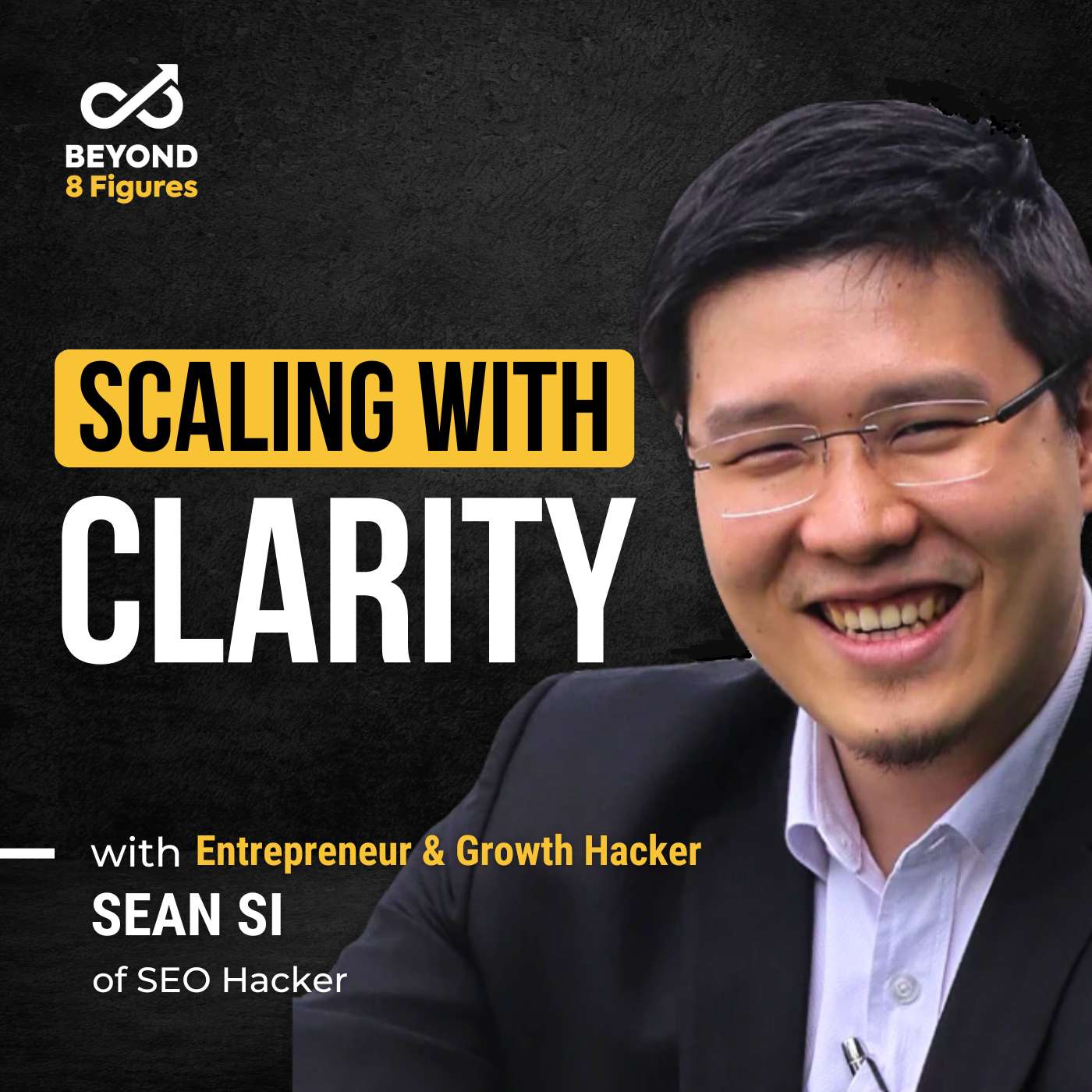 How to Scale a Business with Clarity – Lessons from Sean Si’s SEO Journey