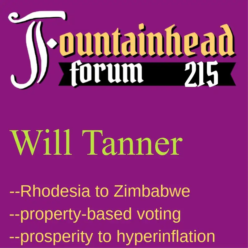 FF-215: Will Tanner on how rich and prosperous Rhodesia became hyperinflationary and poor Zimbabwe