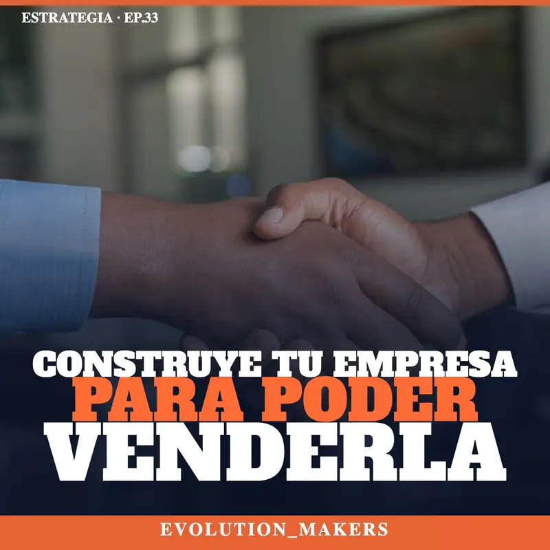 Construye tu empresa para poder venderla