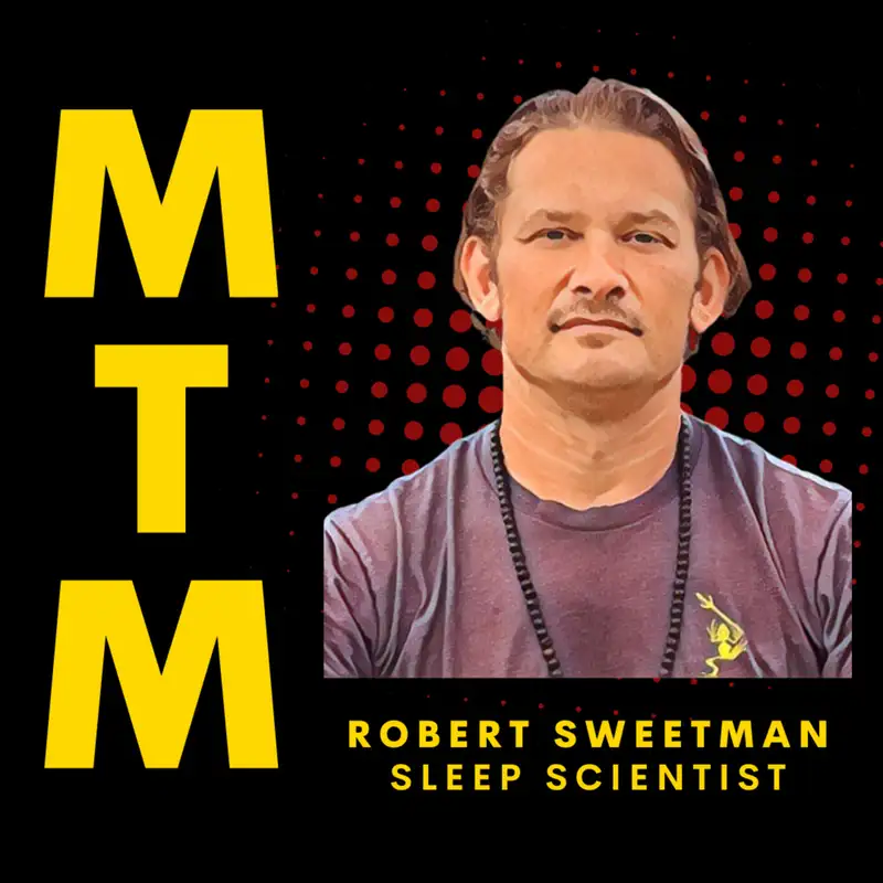 Navy SEAL turned Sleep Scientist Robert Sweetman : Improving Your Sleep & It's Importance