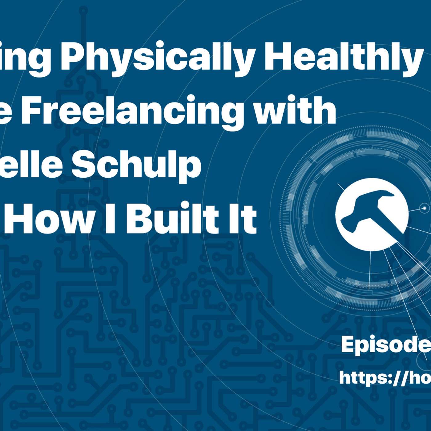 Staying Physically Healthy While Freelancing with Michelle Schulp