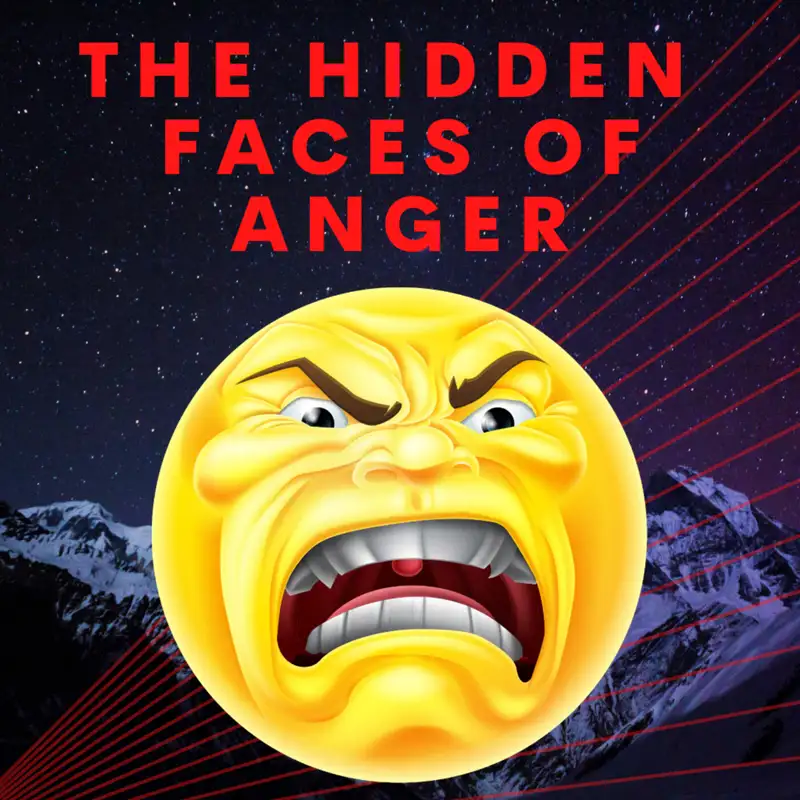 The Hidden Faces of Anger