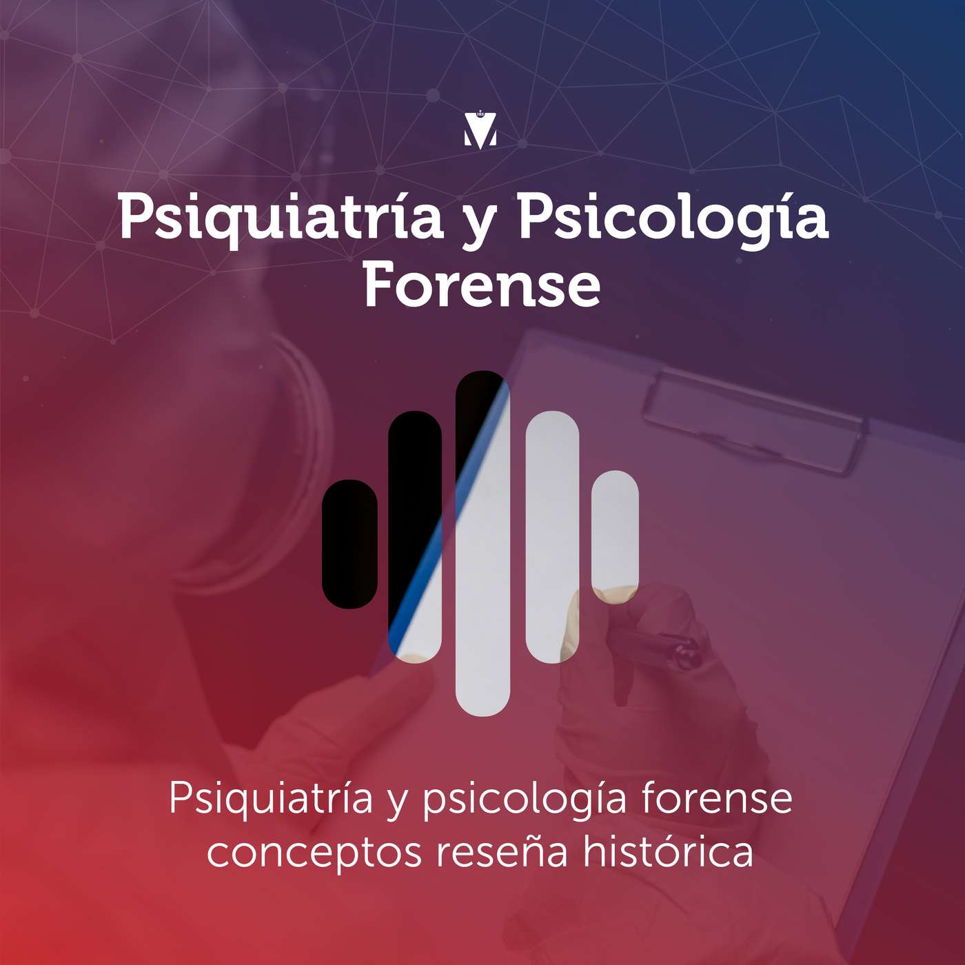 1 - PSIQUIATRÍA Y PSICOLOGÍA FORENSE: Psiquiatría y psicología forense, conceptos, reseña histórica episode artwork