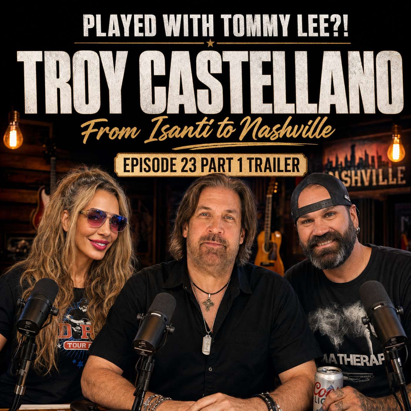 AUDIO ONLY: Played With Tommy Lee?! Troy Castellano’s Nashville Story | Episode 23 Part 1 Trailer episode artwork