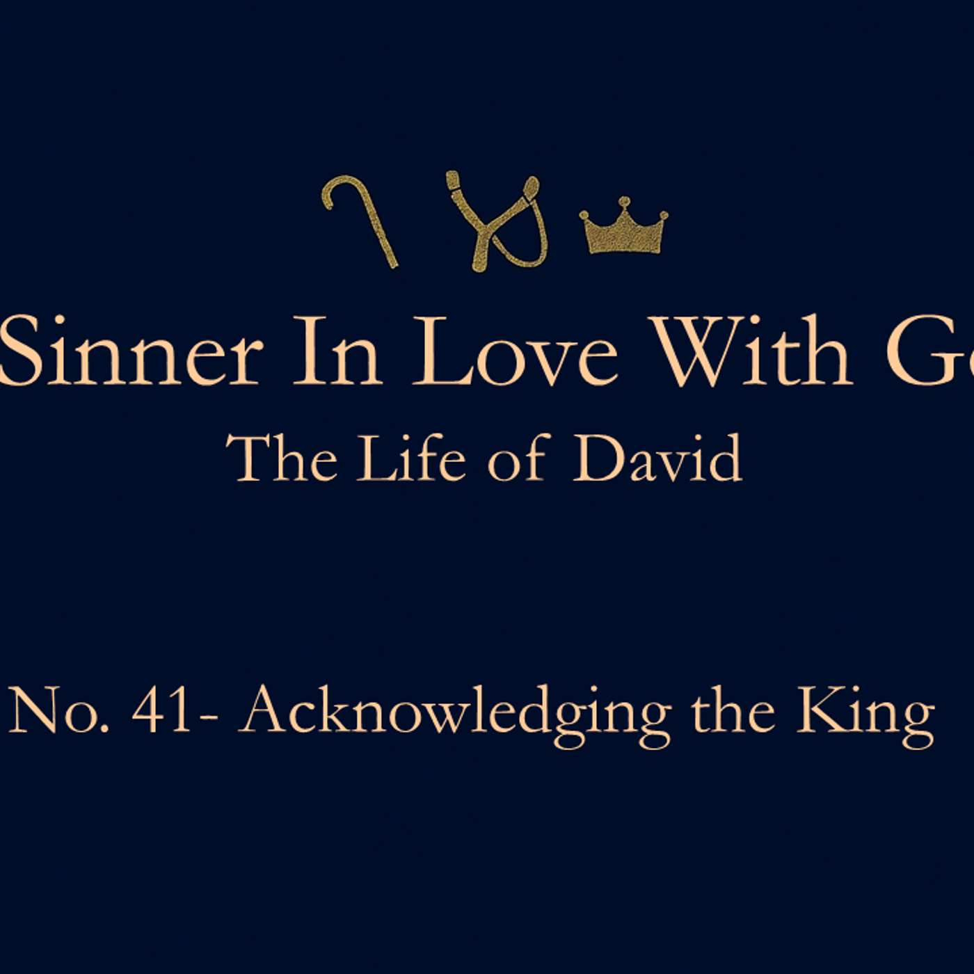 A Sinner in Love with God (Life of David) No.41- Acknowledge the King