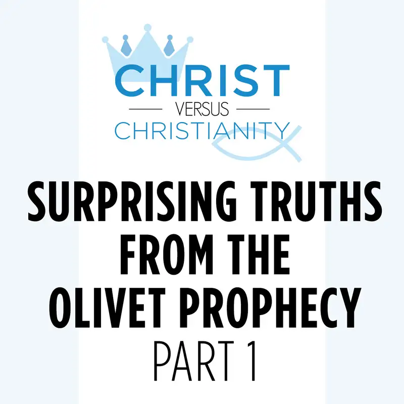 Episode 11: Surprising Truths From the Olivet Prophecy