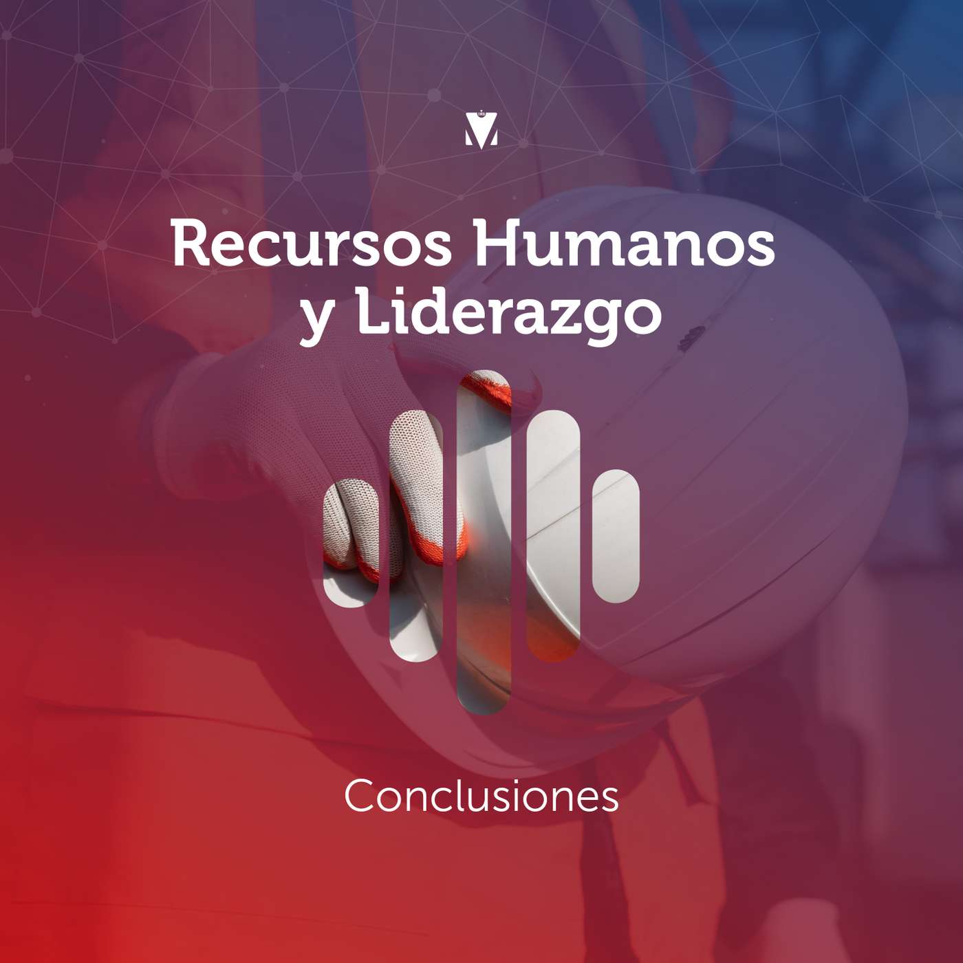 6 - RECURSOS HUMANOS Y LIDERAZGO: Conclusiones episode artwork