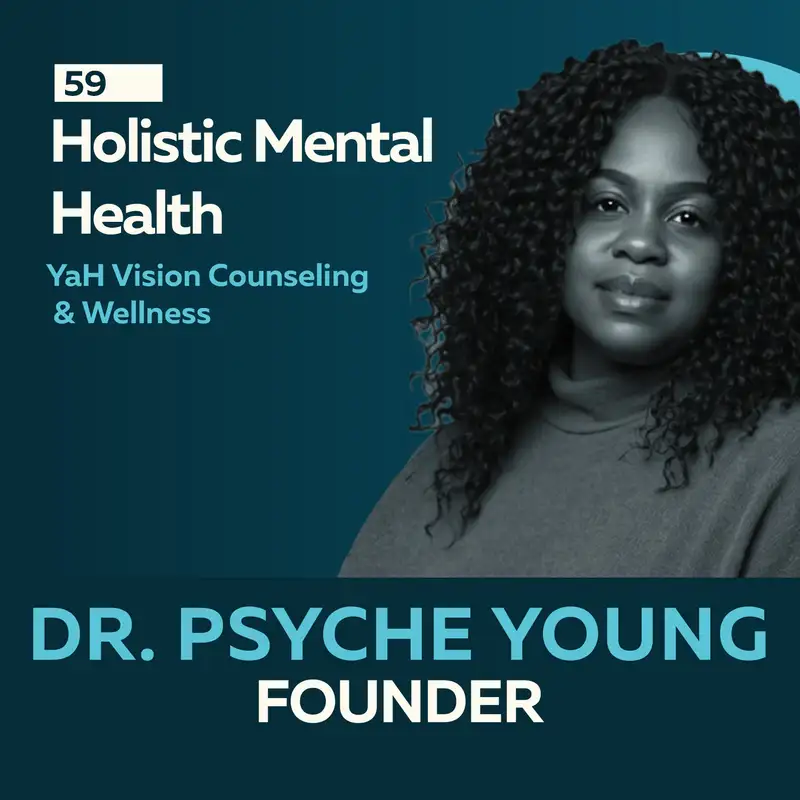 Holistic Mental Health: Bridging Mind, Body, and Community with Dr. Psyche Young