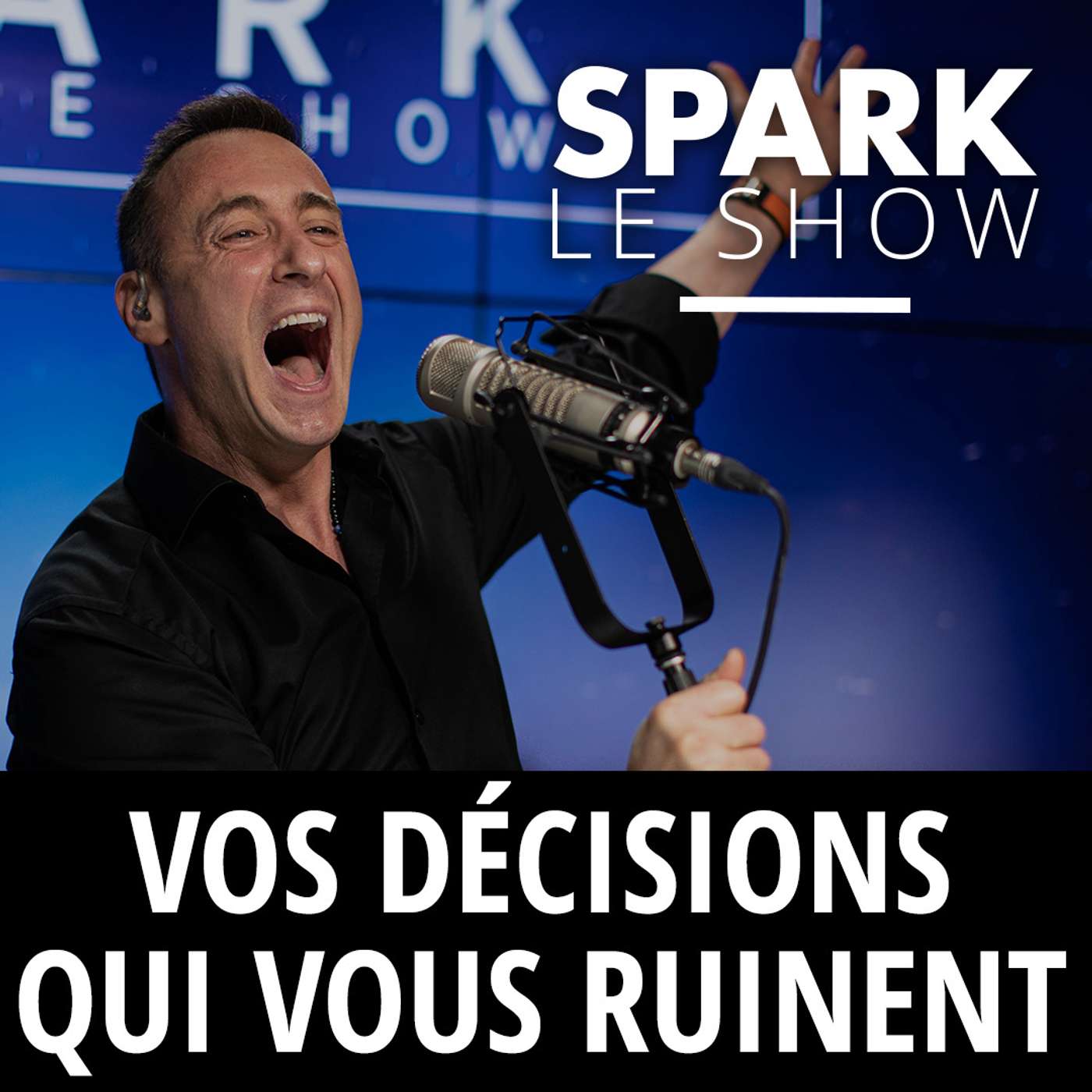 SPARK LE SHOW : Vos décisions qui vous ruinent episode artwork