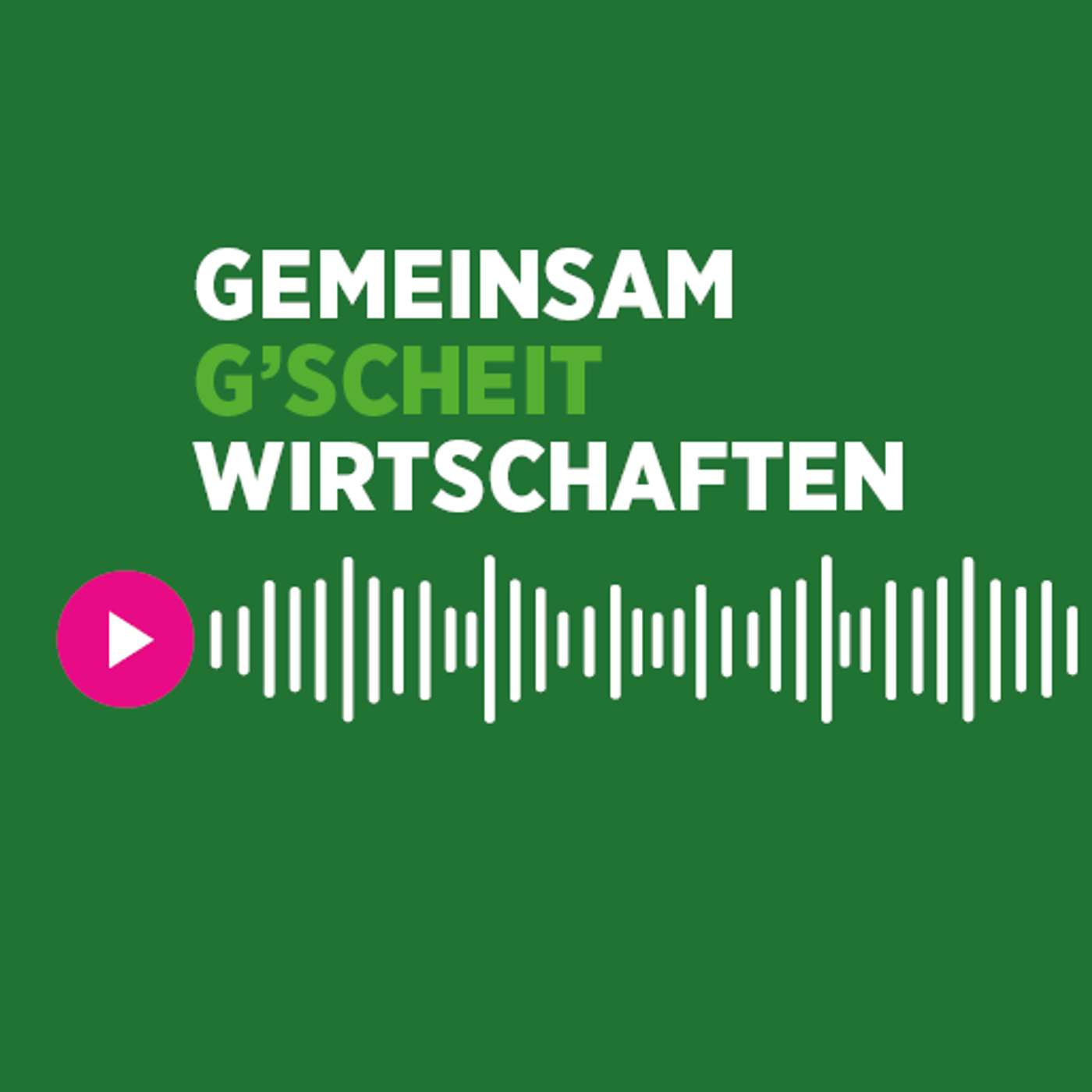 Gemeinsam g'scheit wirtschaften podcast artwork