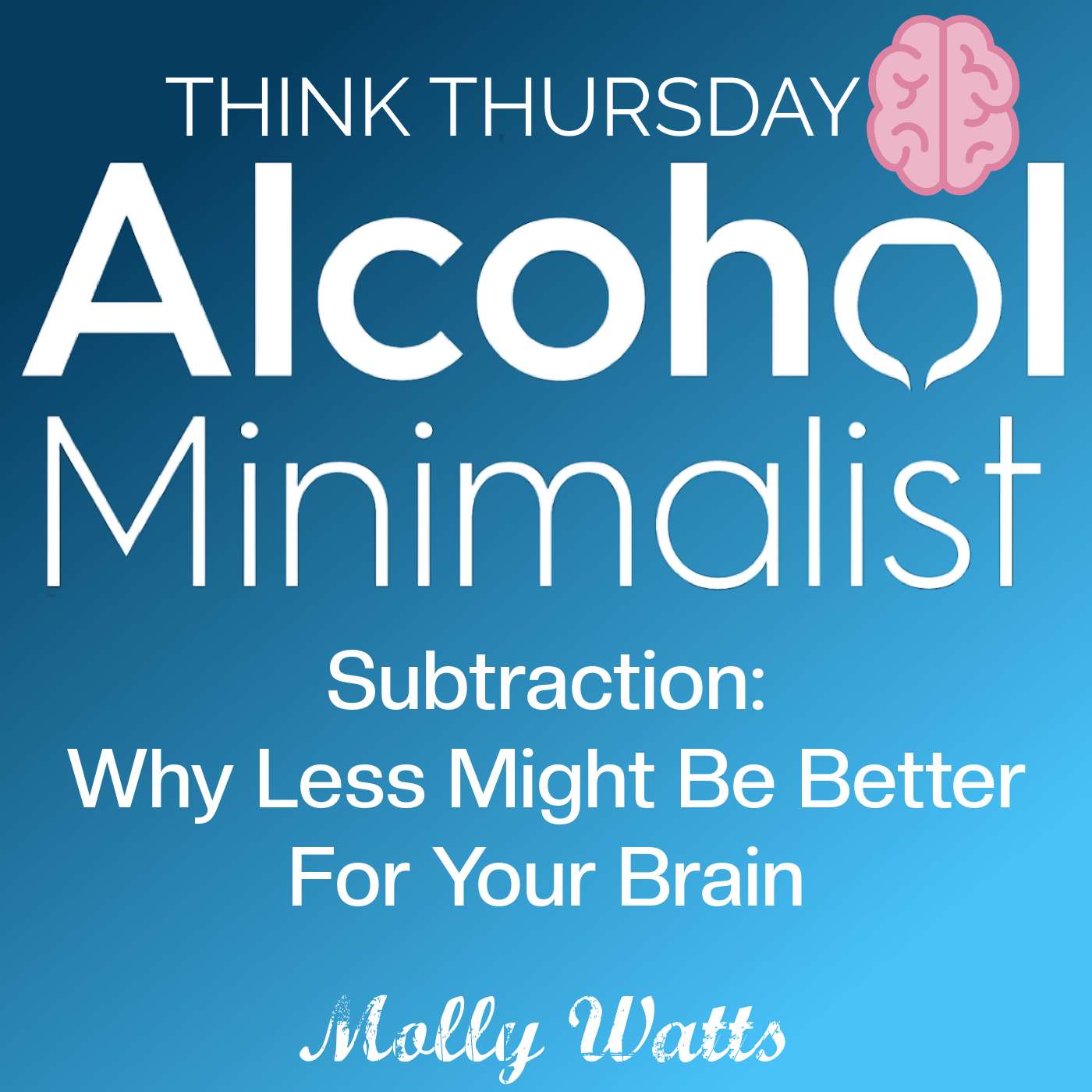 Think Thursday: Subtraction-Why Less Might Be Better For Your Brain episode artwork
