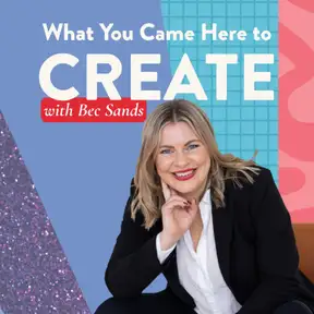 What You Came Here to Create
