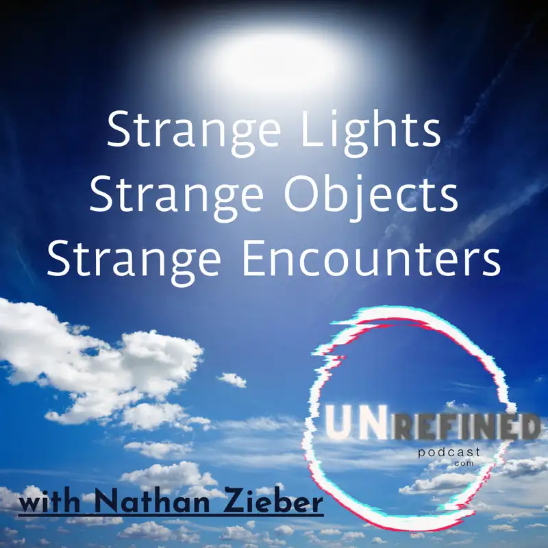 E32 Strange Lights, Strange Objects, Strange Encounters with Nathan Zieber
