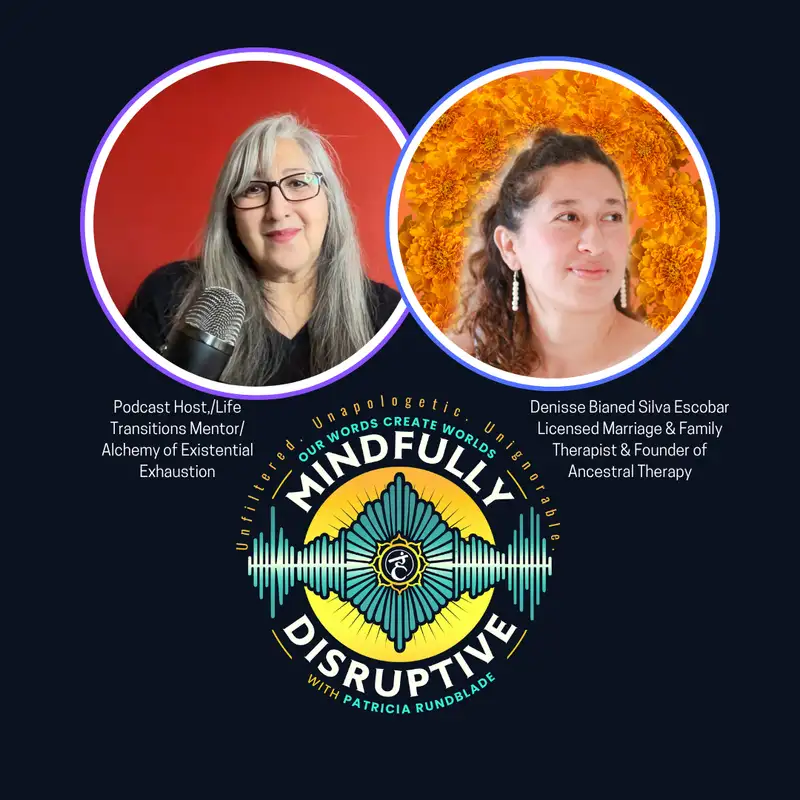 S5: Episode 75 - The Medicine of Your Roots — A Conversation on Ancestral Healing with Denisse Silva