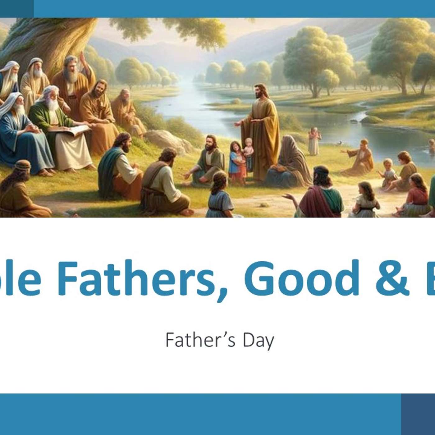 Bible Fathers, Good & Bad | 06/16/2024 Afternoon Service