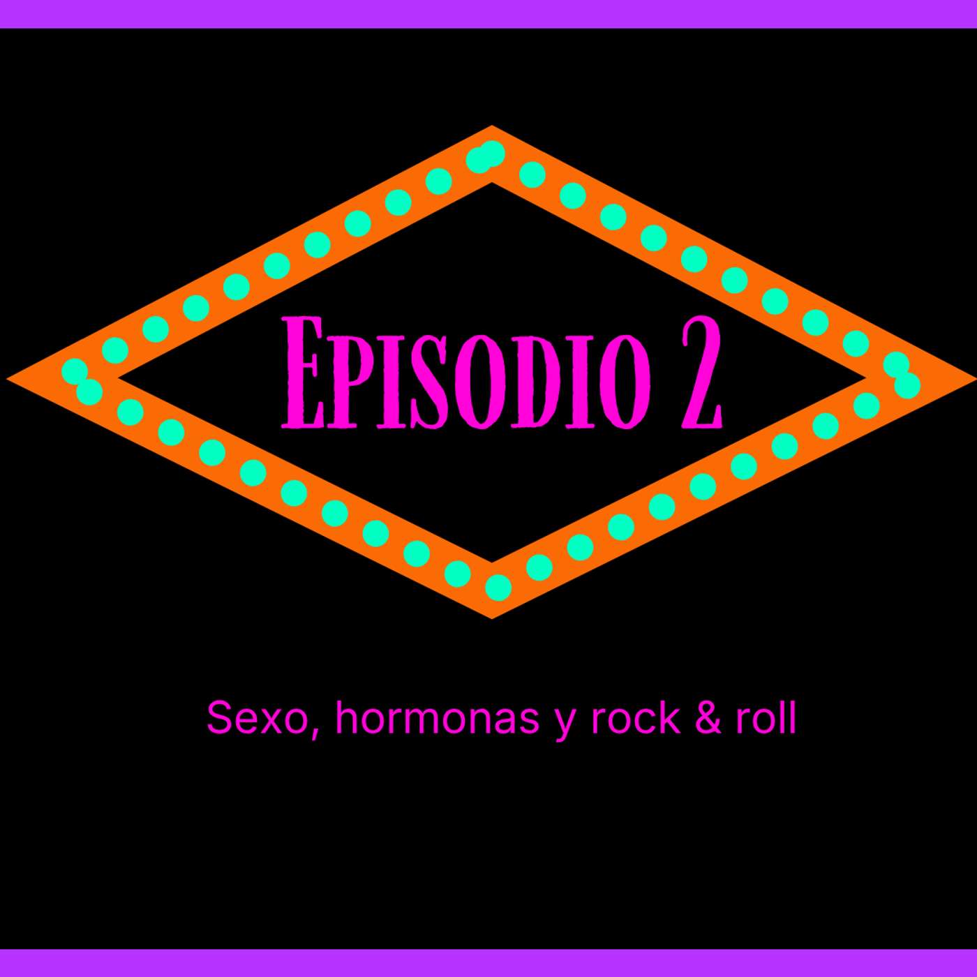 Episodio 2. Sexo, hormonas y rock & roll episode artwork