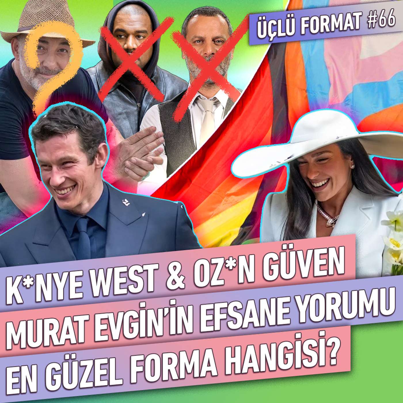 K*nye West & Oz*n Güven, Murat Evgin'in Efsanevi Yorumu, En Güzel Forma Hangisi? | Üçlü Format #66 episode artwork