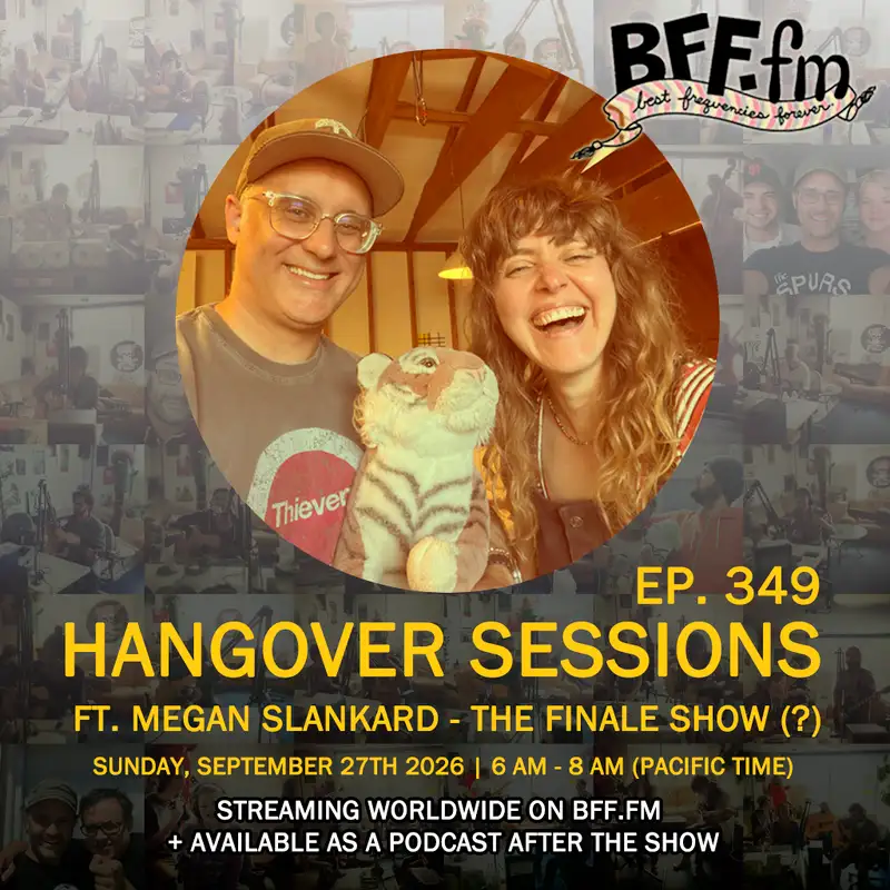 Hangover Sessions 349 Ft. Megan Slankard ~ September 27th 2026