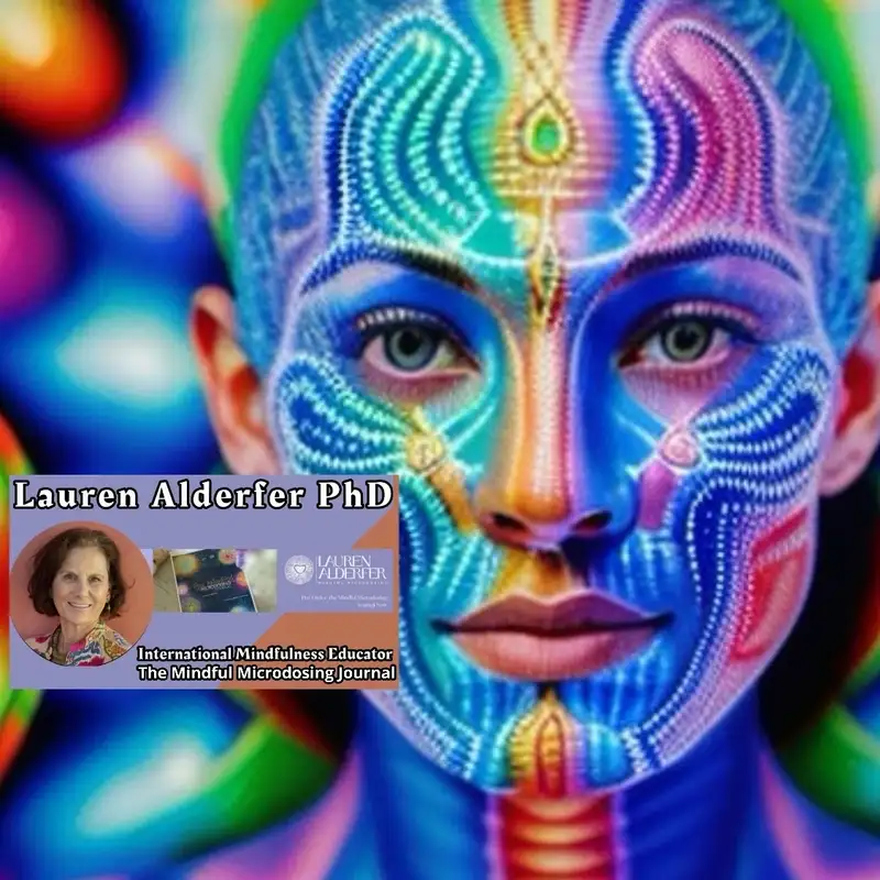 Microdosing Mindfully: A Journey of Peace and Presence with Lauren Alderfer, PhD