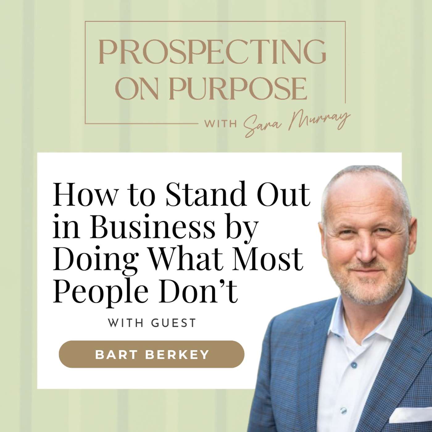 How to Stand Out in Business by Doing What Most People Don’t with Bart Berkey episode artwork
