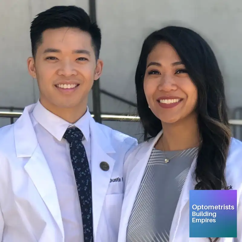 Building a Modern Practice - Justin Nguyen & Alyssa Pack - Optometrists Building Empires - Ep # 087