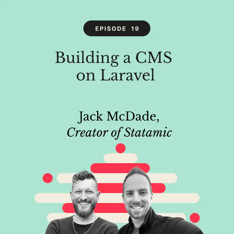 Building a CMS on Laravel | Jack McDade, Creator of Statamic