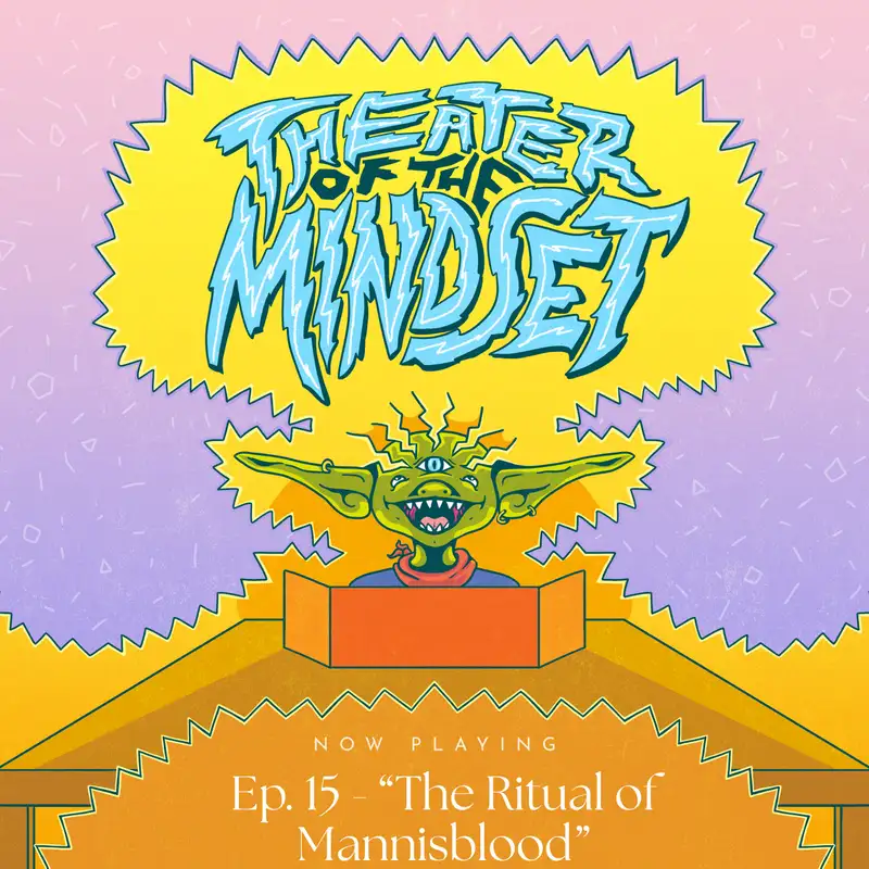 Ep. 15 - "The Ritual of Mannisblood" - Faith & Fortune