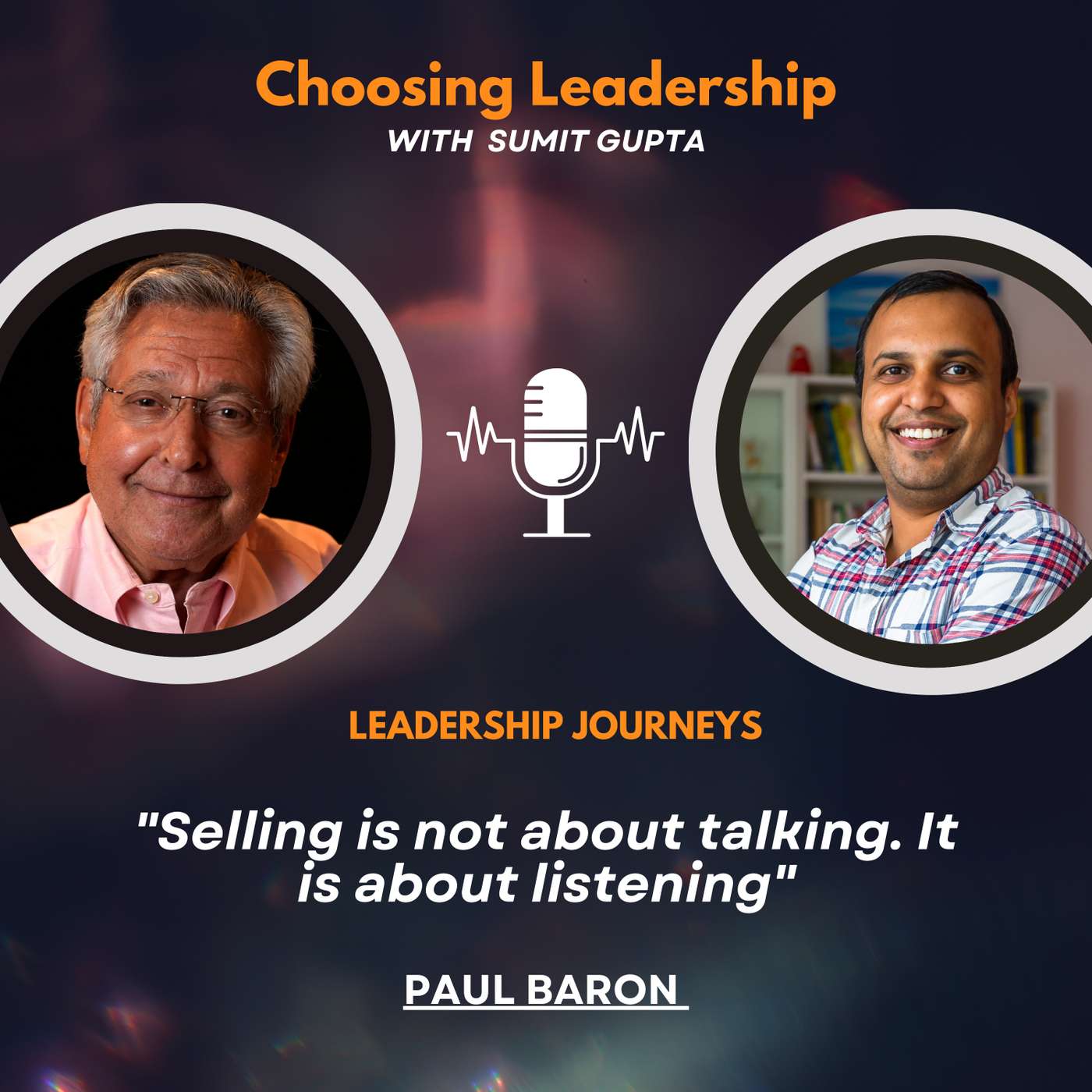 Leadership Journeys [115] - Paul Baron - "Selling is not about talking. It is about listening"