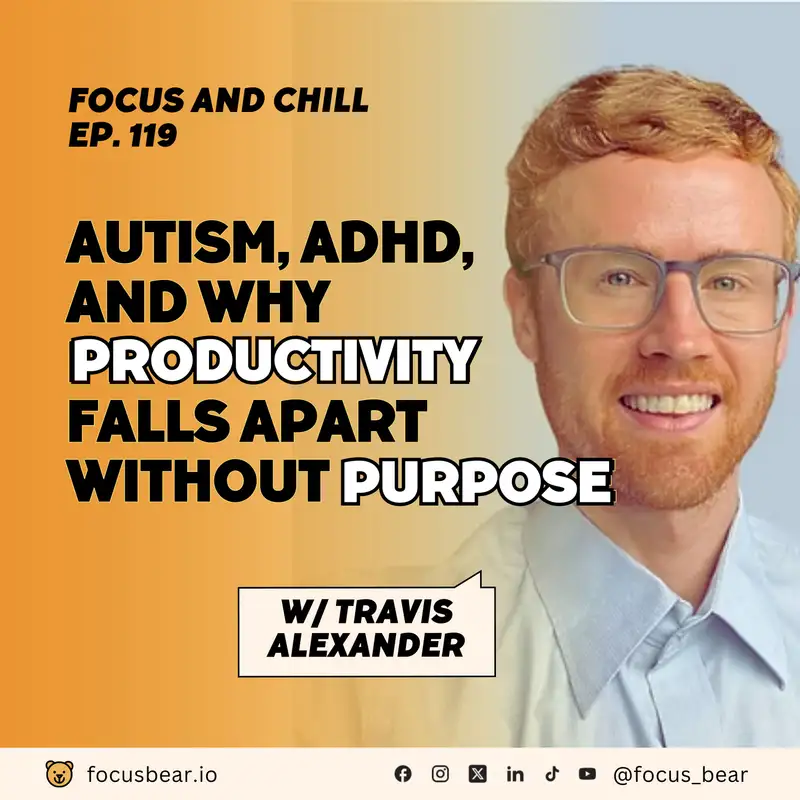 Autism, ADHD, and Why Productivity Falls Apart Without Purpose – Ep 119 with Travis Alexander