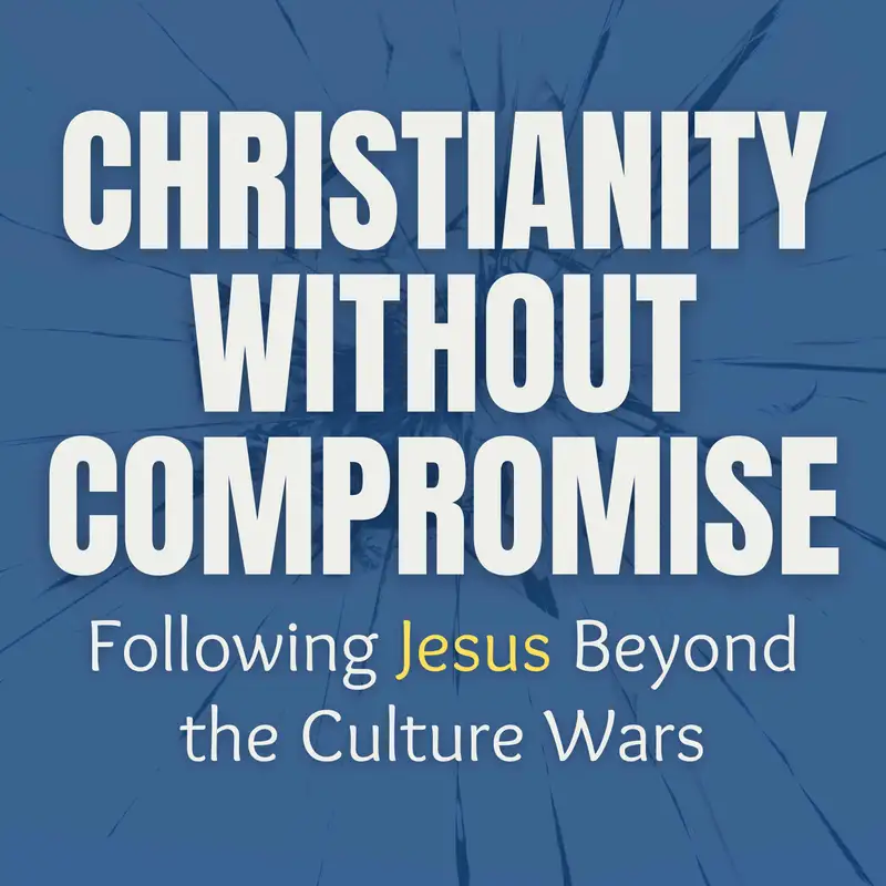 Christianity Without Compromise: Following Jesus Beyond the Culture Wars