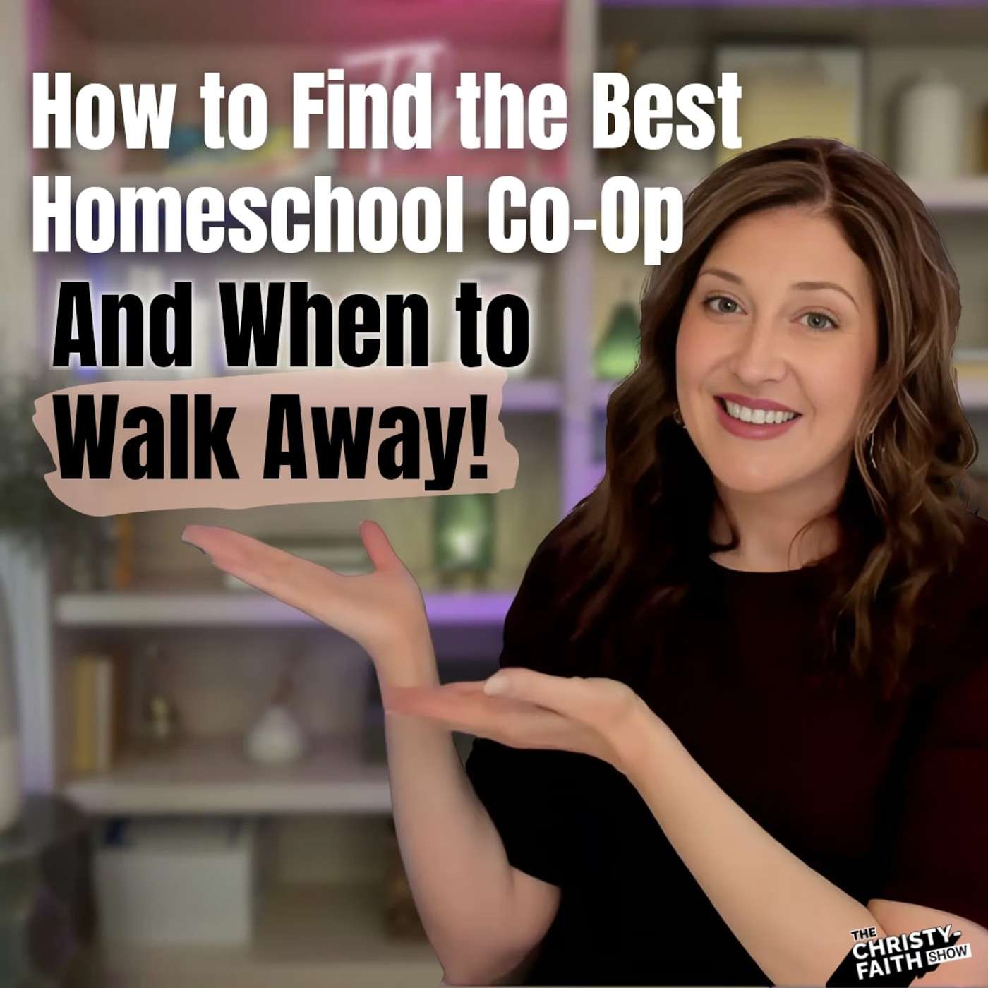 Ep. 56 - How to Find the Best Homeschool Co Op And When to Walk Away!