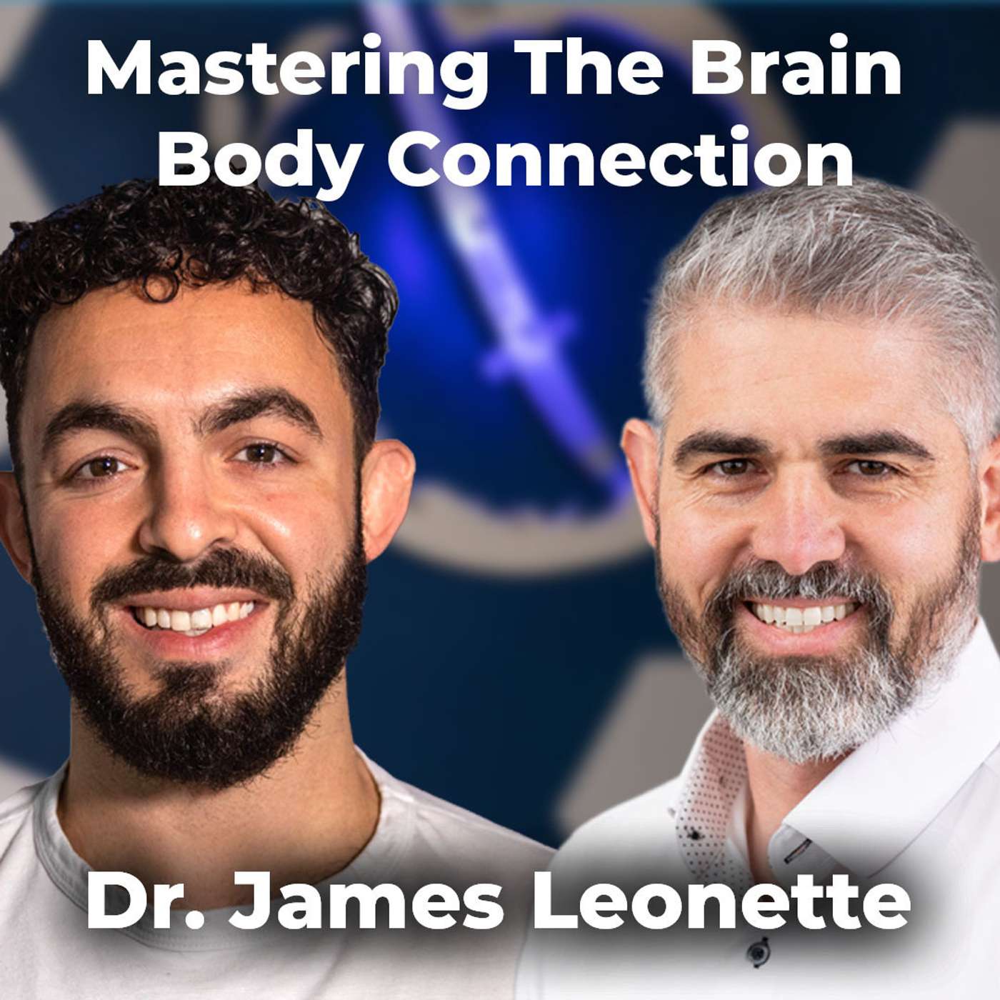 Mastering The Brain-Body Connection | Dr. James Leonette episode artwork