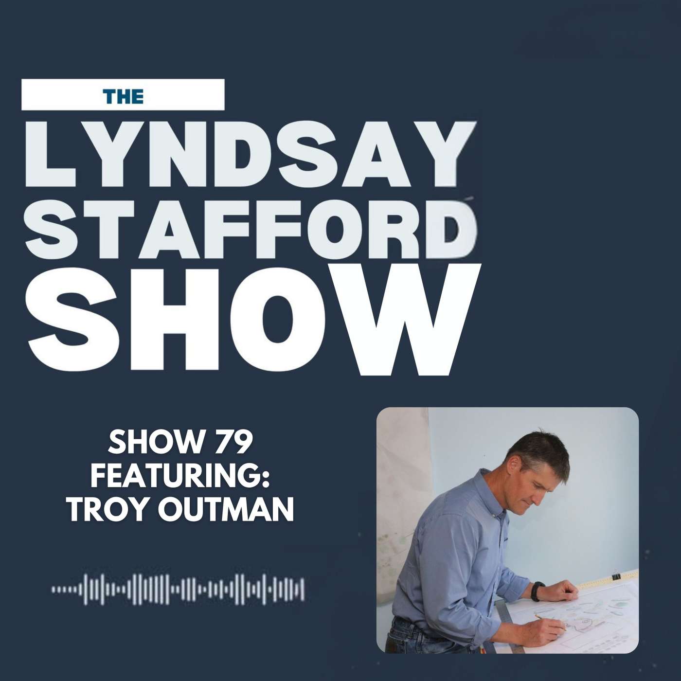 From Pretty Plans to Livable Landscapes w/ Troy Outman :: Ep 79 The Lyndsay Stafford Show episode artwork