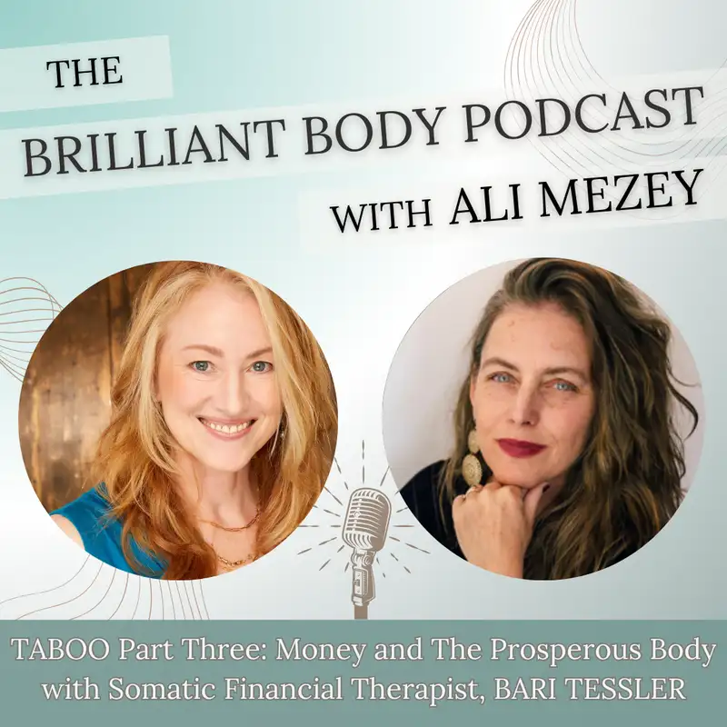 TABOO Part Three: Money & The Prosperous Body with Somatic Financial Therapist, BARI TESSLER