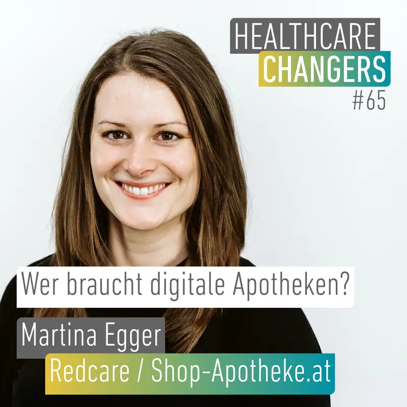 #65: Wer braucht digitale Apotheken? [>] Martina Egger, Redcare/Shop-Apotheke.at